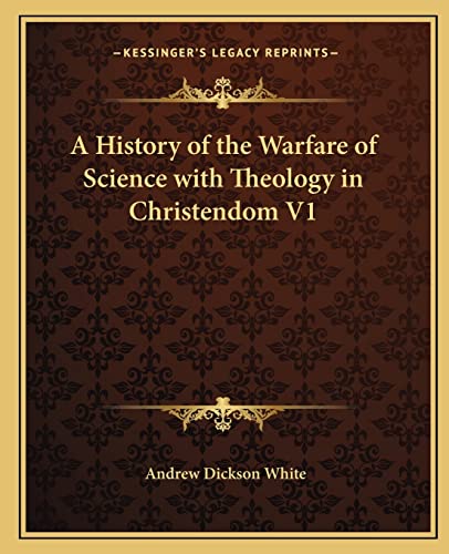 A History of the Warfare of Science with Theology in Christendom V1 cover
