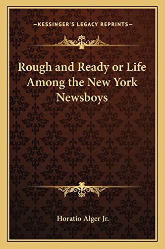 Rough and Ready or Life Among the New York Newsboys cover
