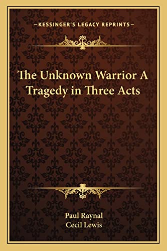 The Unknown Warrior A Tragedy in Three Acts