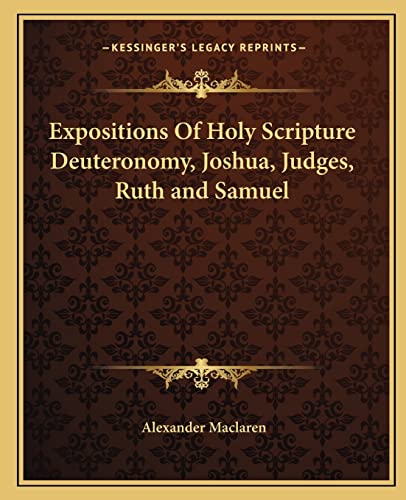 Expositions Of Holy Scripture Deuteronomy, Joshua, Judges, Ruth and Sa cover