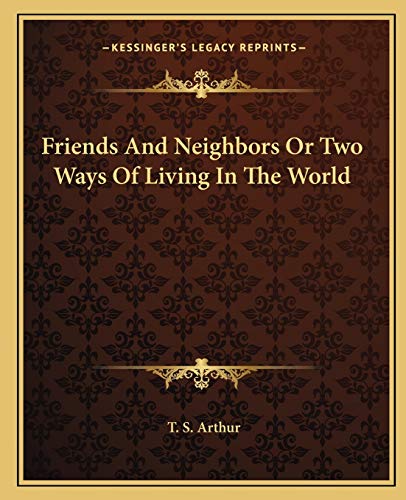 Friends And Neighbors Or Two Ways Of Living In The World cover