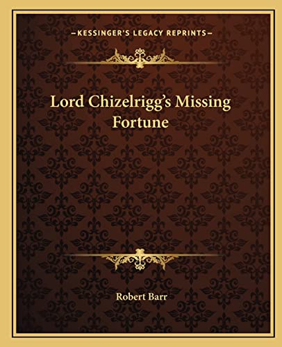 Lord Chizelrigg's Missing Fortune