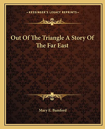 Out Of The Triangle A Story Of The Far East cover