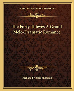 The Forty Thieves A Grand Melo-Dramatic Romance