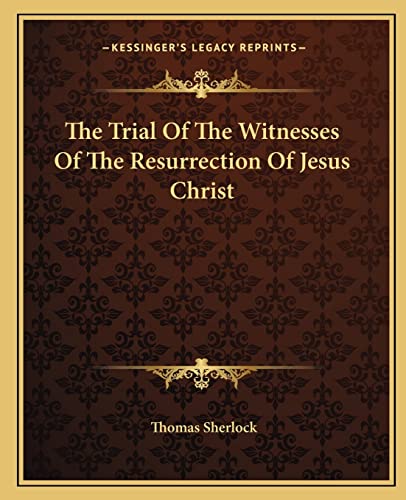The Trial Of The Witnesses Of The Resurrection Of Jesus Christ cover