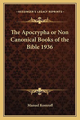 The Apocrypha or Non Canonical Books of the Bible 1936