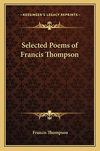 Selected Poems of Francis Thompson 