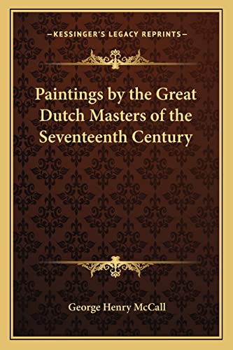 Paintings by the Great Dutch Masters of the Seventeenth Century By ...
