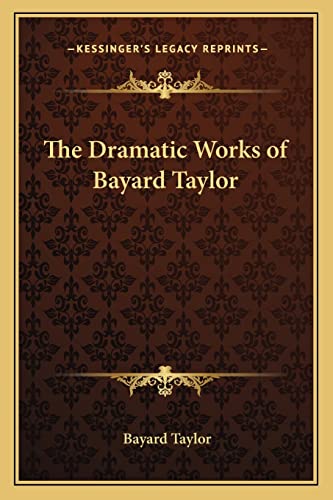 The Dramatic Works of Bayard Taylor cover