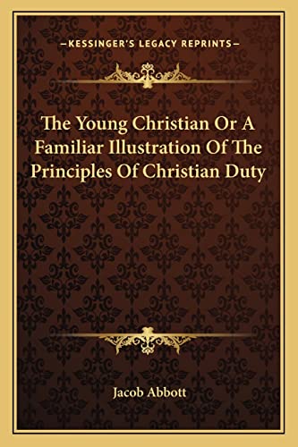 The Young Christian Or A Familiar Illustration Of The Principles Of Ch cover