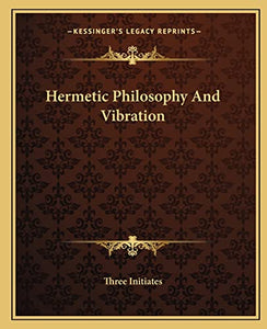 Hermetic Philosophy And Vibration 