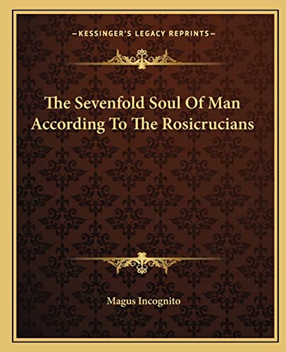 The Sevenfold Soul Of Man According To The Rosicrucians cover