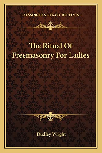The Ritual Of Freemasonry For Ladies