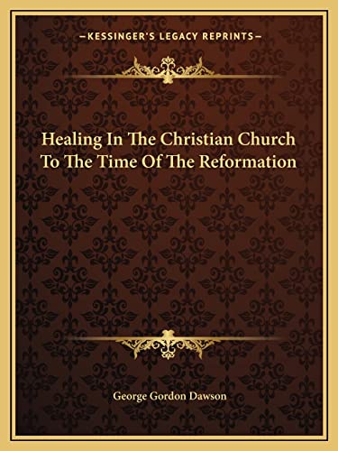Healing In The Christian Church To The Time Of The Reformation cover
