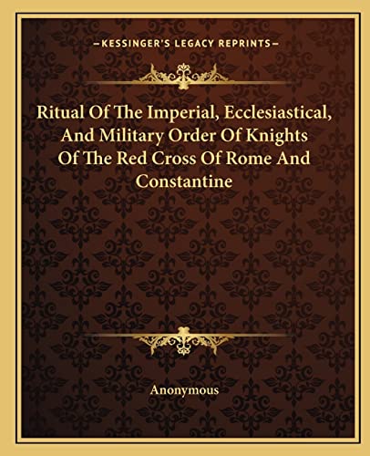 Ritual Of The Imperial, Ecclesiastical, And Military Order Of Knights cover
