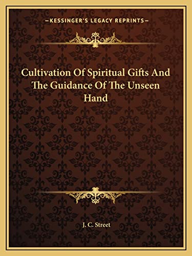 Cultivation Of Spiritual Gifts And The Guidance Of The Unseen Hand cover