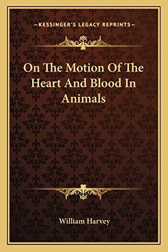 On The Motion Of The Heart And Blood In Animals cover