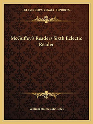 McGuffey's Readers Sixth Eclectic Reader