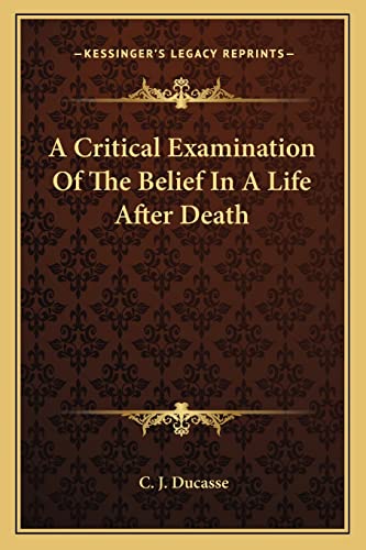 A Critical Examination Of The Belief In A Life After Death cover