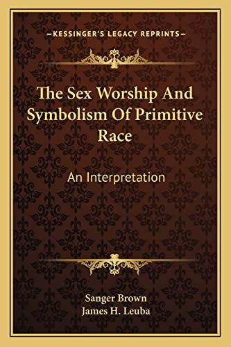 The Sex Worship And Symbolism Of Primitive Race cover