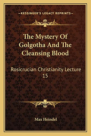 The Mystery Of Golgotha And The Cleansing Blood