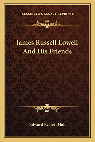 James Russell Lowell And His Friends cover