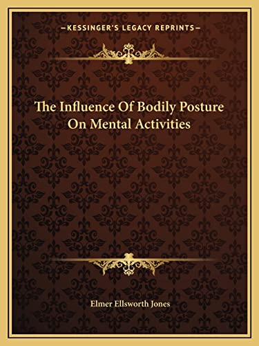 The Influence Of Bodily Posture On Mental Activities cover