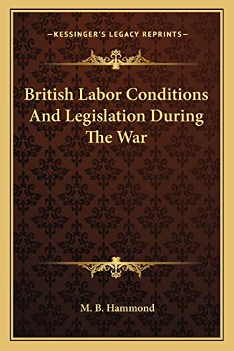 British Labor Conditions And Legislation During The War cover