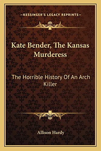 Kate Bender, The Kansas Murderess