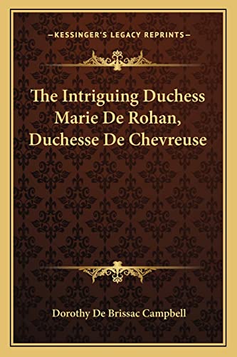 The Intriguing Duchess Marie De Rohan, Duchesse De Chevreuse cover