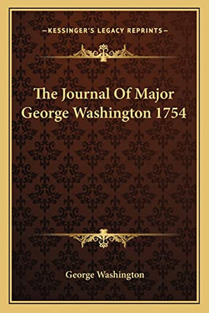 The Journal Of Major George Washington 1754