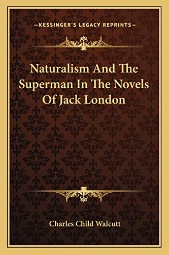 Naturalism And The Superman In The Novels Of Jack London cover