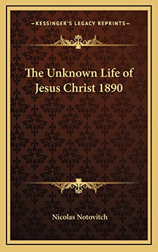 The Unknown Life of Jesus Christ 1890