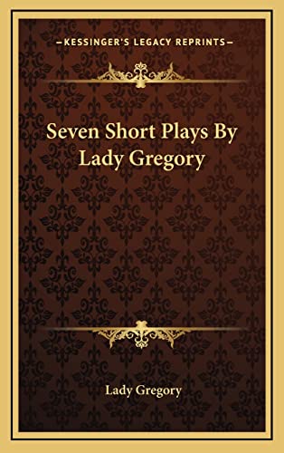 Seven Short Plays By Lady Gregory cover