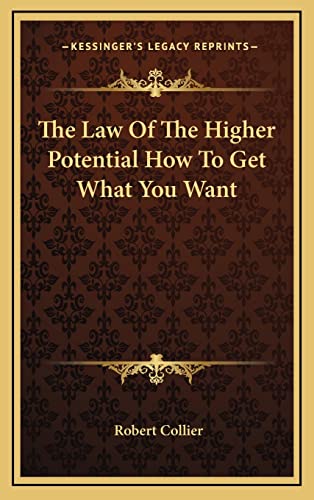 The Law Of The Higher Potential How To Get What You Want