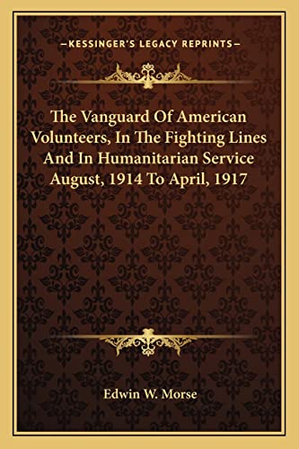 The Vanguard Of American Volunteers, In The Fighting Lines And In Huma cover