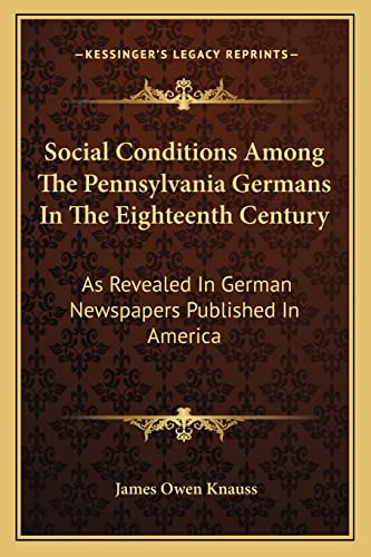 Social Conditions Among The Pennsylvania Germans In The Eighteenth Cen cover