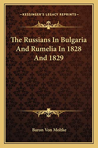 The Russians In Bulgaria And Rumelia In 1828 And 1829 cover