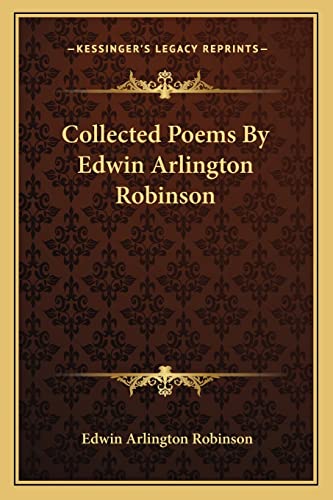Collected Poems By Edwin Arlington Robinson cover