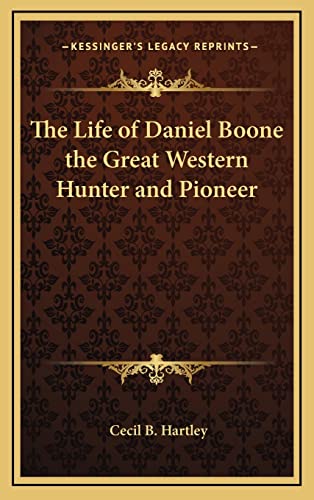 The Life of Daniel Boone the Great Western Hunter and Pioneer cover