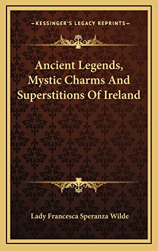 Ancient Legends, Mystic Charms And Superstitions Of Ireland cover