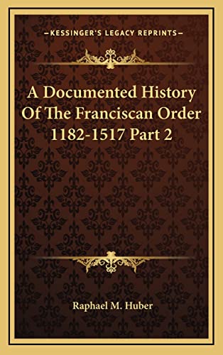 A Documented History Of The Franciscan Order 1182-1517 Part 2 cover