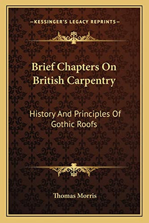 Brief Chapters On British Carpentry