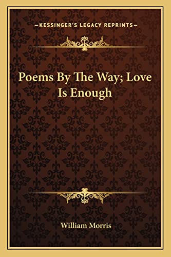 Poems By The Way; Love Is Enough cover
