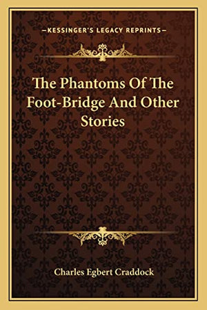 The Phantoms Of The Foot-Bridge And Other Stories