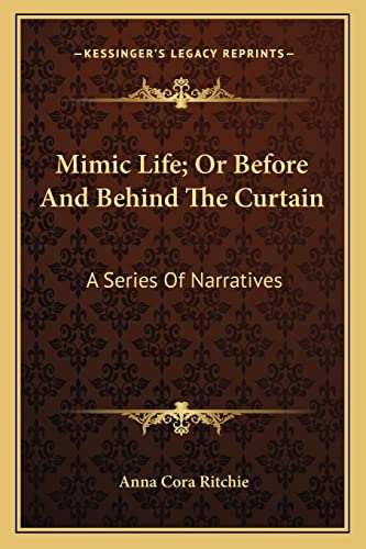 Mimic Life; Or Before And Behind The Curtain cover