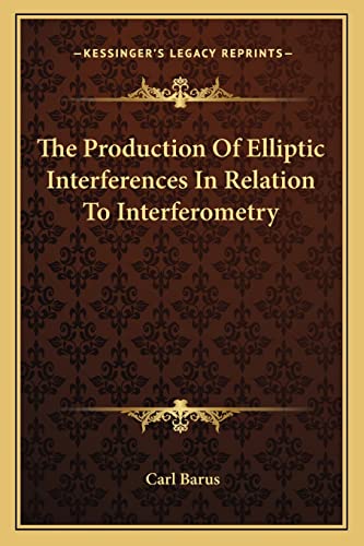 The Production Of Elliptic Interferences In Relation To Interferometry cover