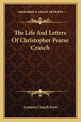 The Life And Letters Of Christopher Pearse Cranch cover
