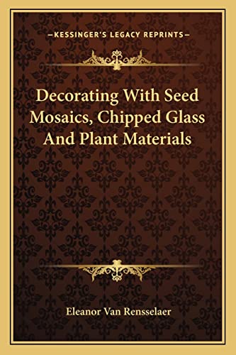 Decorating With Seed Mosaics, Chipped Glass And Plant Materials cover