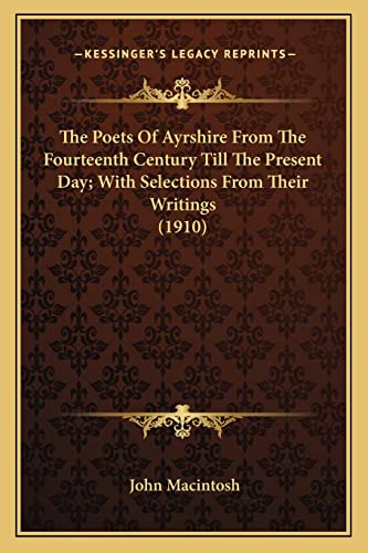 The Poets Of Ayrshire From The Fourteenth Century Till The Present Day cover